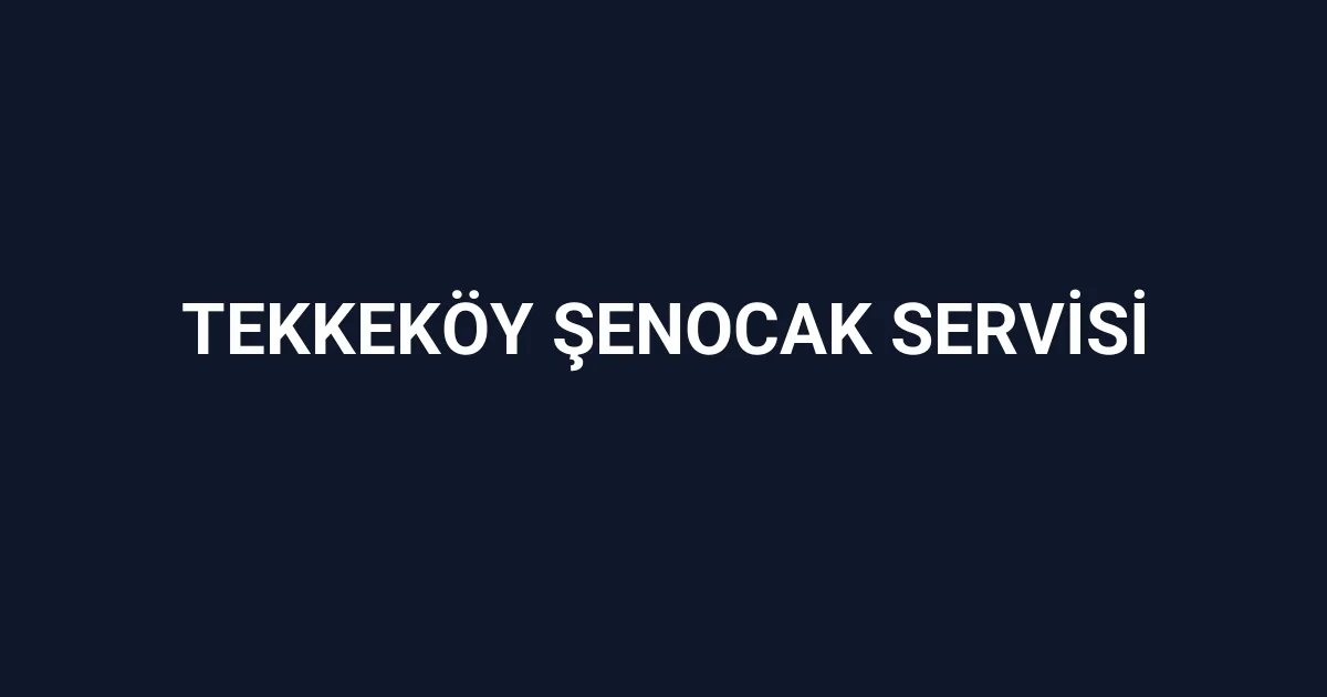 Tekkeköy Şenocak Servisi